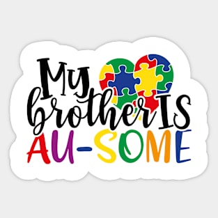 My brother is AUSOME Autism Awareness Gift for Birthday, Mother's Day, Thanksgiving, Christmas Sticker